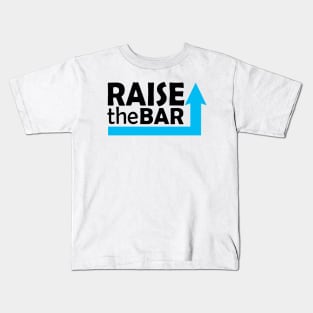 Raise the bar Kids T-Shirt